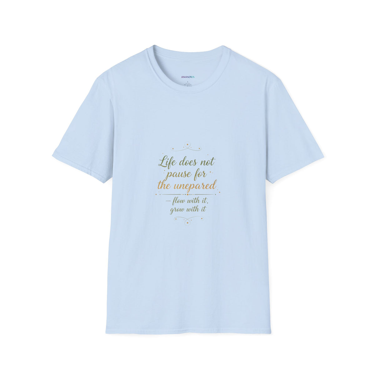 "Life Does Not Pause for the Unprepared" T-Shirt | Unisex Inspirational Graphic Tee