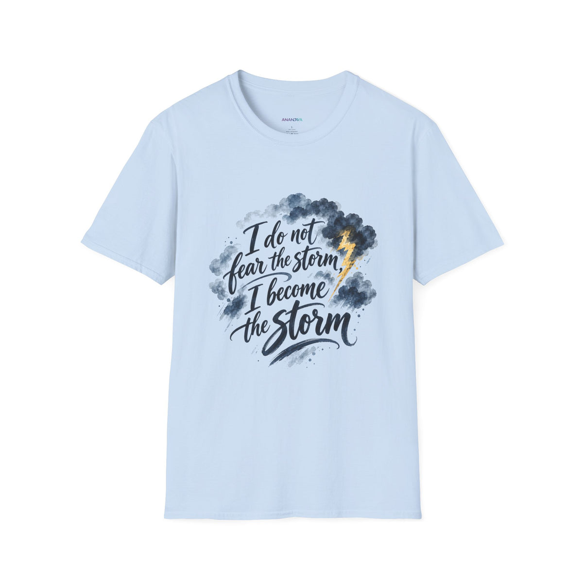 I Do Not Fear the Storm T-Shirt — Inspirational Storm Quote Tee